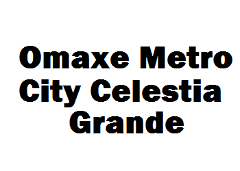 Omaxe Metro City Celestia Grande
